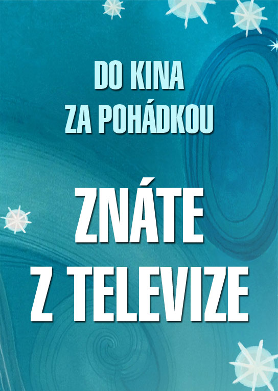 Do kina za pohádkou: Znáte z televize